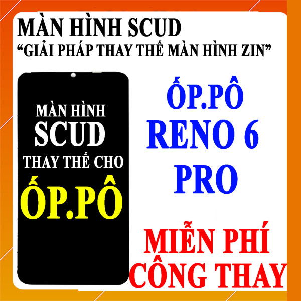 Màn hình Scud cho Oppo Reno 6 Pro